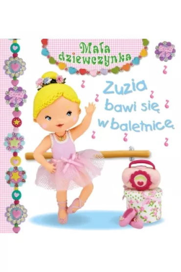 Ma�a dziewczynka. Zuzia bawi si� w baletnic� - Christelle Mekdjian, Beaumont Emilie Belineau Natha, Emilie Beaumont, Nathalie Belineau