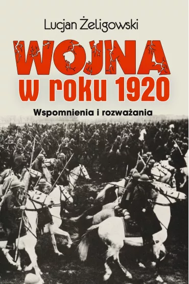 Wojna w roku 1920. Wspomnienia i rozwa�ania - Lucjan �eligowski
