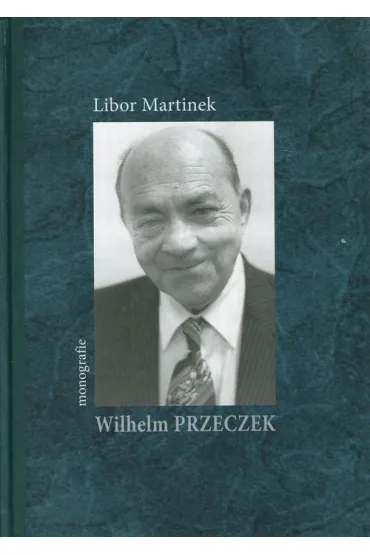 Wilhelm Przeczek. Monografie - Martinek Libor