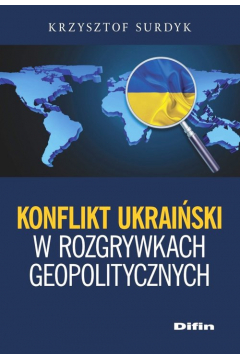 Konflikt ukraiski w rozgrywkach geopolitycznych