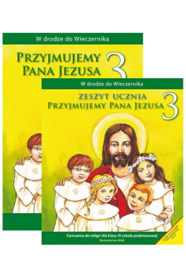 W drodze do Wieczernika. Przyjmujemy Pana Jezusa. Podr�cznik i �wiczenia do religii dla klasy 3 szko�y podstawowej - W�adys�aw Kubik