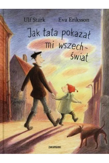 Jak tata pokaza� mi wszech�wiat - Eva Eriksson, Ulf Stark