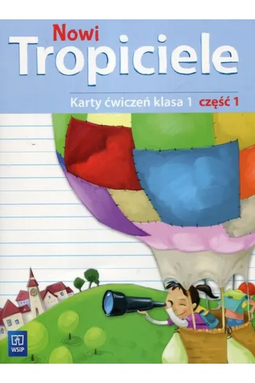 Nowi Tropiciele. Karty �wicze�. Klasa 1. Cz�� 1. Edukacja Wczesnoszkolna