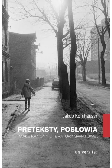 Preteksty, pos�owia. Ma�e kanony literatury �wiatowej - Jakub Kornhauser