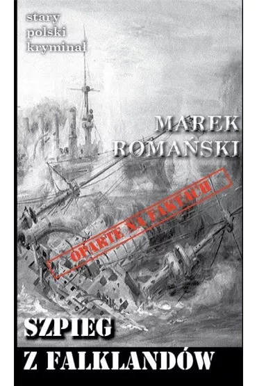 Szpieg z Falkland�w. Stary polski krymina�. Tom 3 - Marek Roma�ski