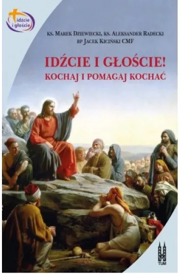 Id�cie i g�o�cie. Kochaj i pomagaj kocha�