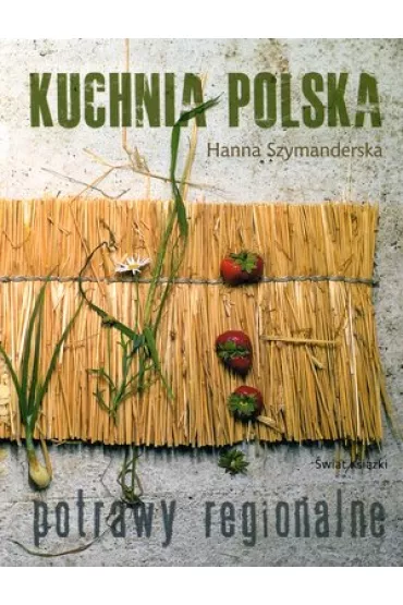 Kuchnia polska. Potrawy regionalne - Hanna Szymanderska
