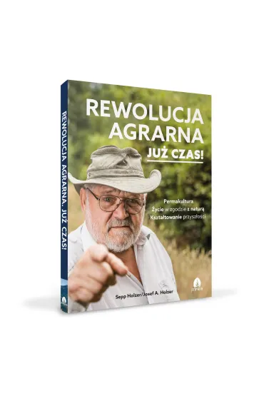 Rewolucja agrarna. Ju� czas! - Holzer Sepp, Josef A. Holzer