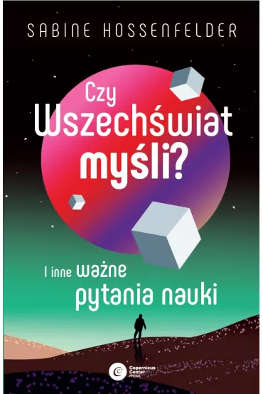 Czy Wszech�wiat my�li? I inne wa�ne pytania nauki - Sabine Hossenfelder