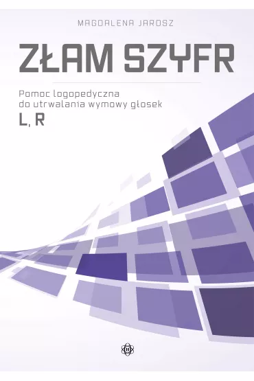 Z�am szyfr. Pomoc logopedyczna do utrwalania wymowy g�osek L, R - Magdalena  Jarosz