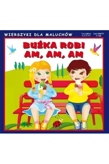 Wierszyki dla maluch�w. Bu�ka robi am, am, am