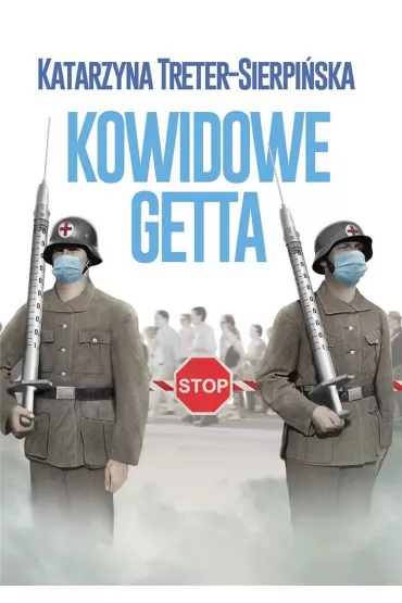 Kowidowe getta - Katarzyna  Treter-Sierpi�ska