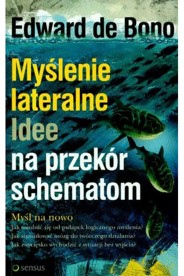 My�lenie lateralne. Idee na przek�r schematom - Edward De Bono