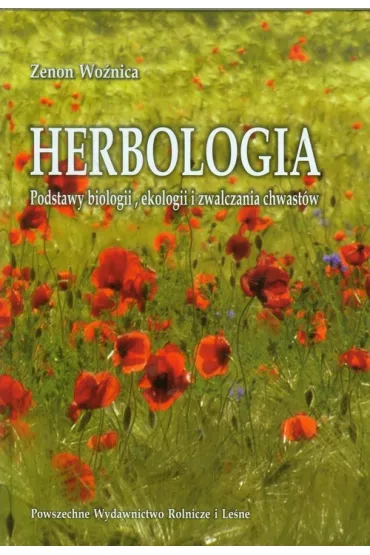 Herbologia. Podstawy biologii, ekologii i zwalczania chwast�w - Zenon Wo�nica