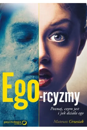 Ego-rcyzmy. Poznaj, czym jest i jak dzia�a ego - Mateusz Grzesiak