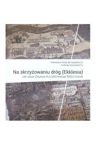 Na skrzy�owaniu dr�g (Ekklesia) - Andrzej  Koprowski, Francesco Rossi de Gasperis