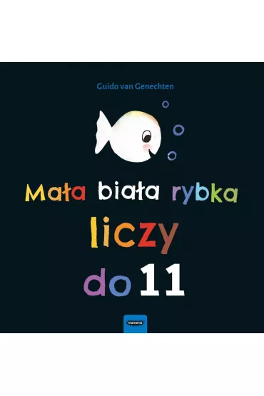 Ma�a bia�a rybka liczy do 11 - Guido van Genechten