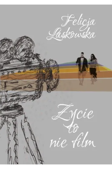 �ycie to nie film - Felicja Laskowska