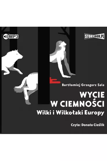 Audiobook Wycie w ciemno�ci. Wilki i wilko�aki Europy CD - Bart�omiej Grzegorz Sala