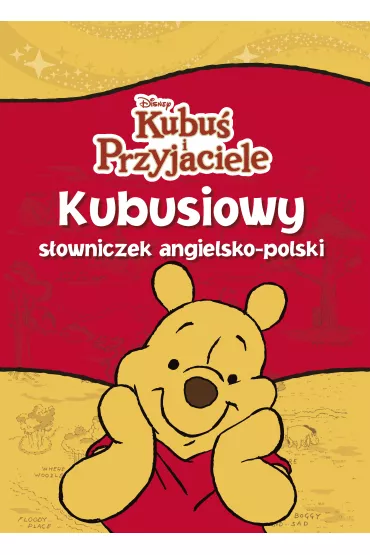Kubusiowy s�owniczek angielsko-polski. Kubu� i Przyjaciele. Disney