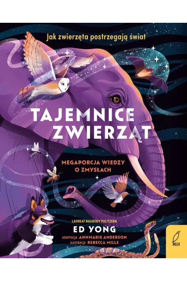 Tajemnice zwierz�t. Mega porcja wiedzy o zmys�ach - Ed  Yong