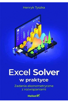 Excel Solver w praktyce. Zadania ekonometryczne z rozwizaniami