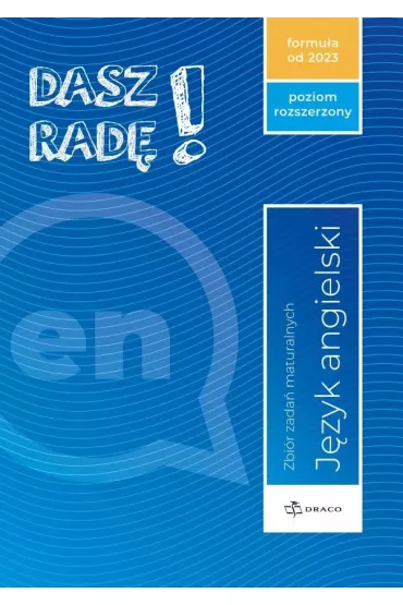 Dasz rad�! J�zyk angielski. Zbi�r zada� maturalnych. Poziom rozszerzony.