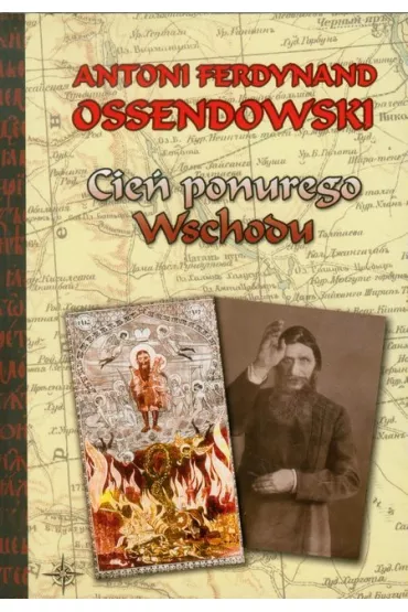 Cie� ponurego wschodu - Antoni Ferdynand Ossendowski
