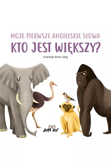 Kto jest wi�kszy? Moje pierwsze angielskie s�owa - Anna Lang