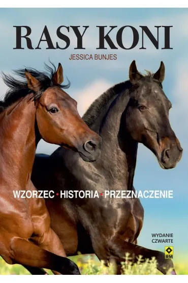 Rasy koni. Wzorzec, historia, przeznaczenie - Jessica Bunjes
