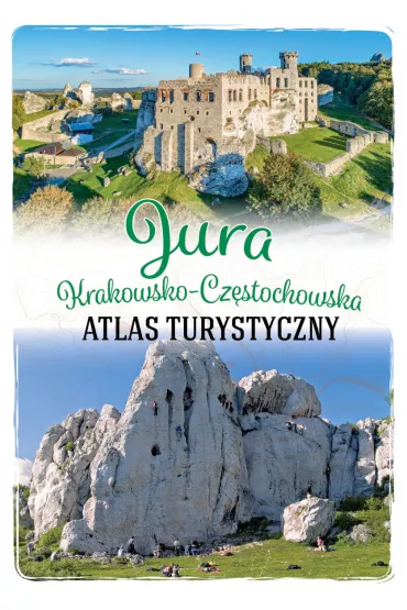 Jura Krakowsko-Cz�stochowska. Atlas turystyczny