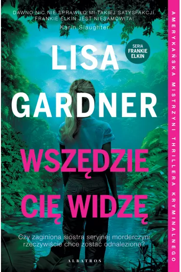 Wsz�dzie Ci� widz�. Frankie Elkin. Tom 3 - Lisa Gardner