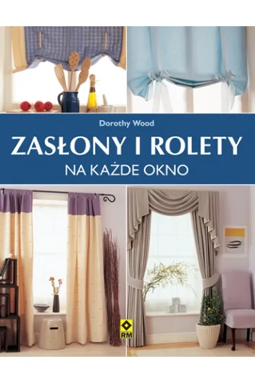 Zas�ony i rolety na ka�de okno - Dorothy Wood