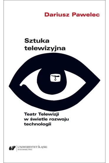 Sztuka telewizyjna. Teatr Telewizji w �wietle... - Dariusz  Pawelec