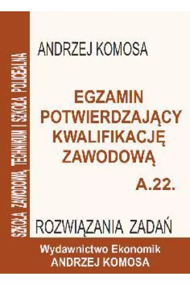 Egz. potw. kwal. zawod. A.22 Rozw. zad. EKONOMIK - Andrzej Komosa