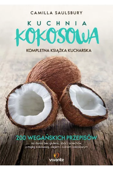 Kuchnia kokosowa. Kompletna ksi��ka kucharska - Camilla Saulsbury