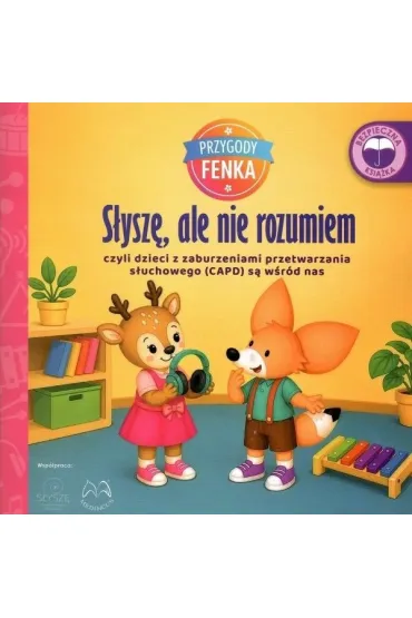 Przygody Fenka. S�ysz�, ale nie rozumiem, czyli dzieci z zaburzeniami przetwarzania s�uchowego (CAPD) s� w�r�d nas