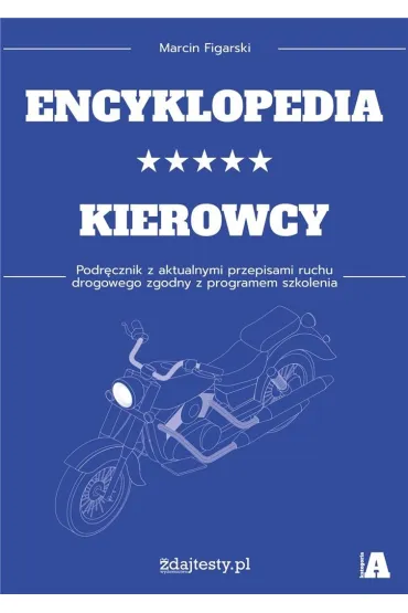 Encyklopedia kierowcy kat. A podr. z przepisami - Marcin  Figarski