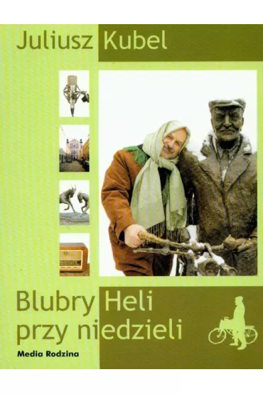 Blubry Heli przy niedzieli - Juliusz Kubel