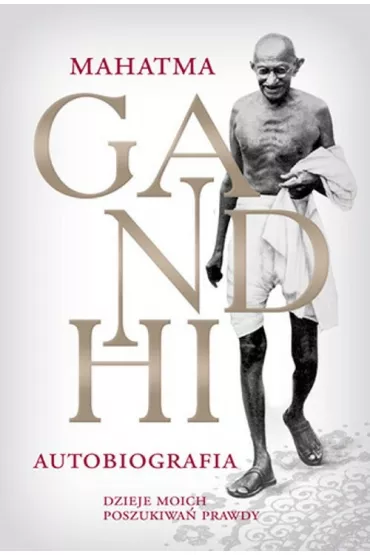 Autobiografia. Dzieje moich poszukiwa� prawdy - Mahatma Gandhi