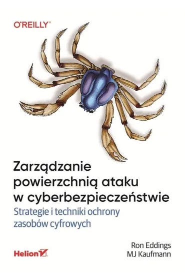 Zarz�dzanie powierzchni� ataku w cyberbezpiecze�stwie. Strategie i techniki ochrony zasob�w cyfrowych - Ron Eddings, Mj Kaufmann