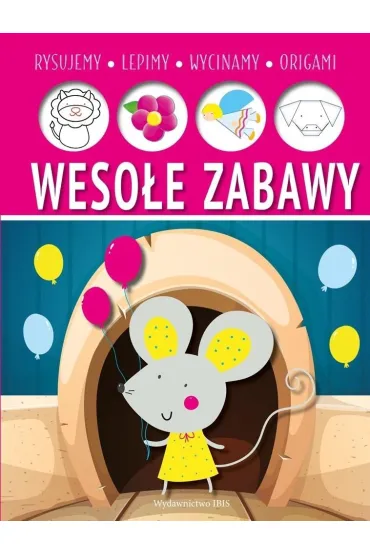 Weso�e zabawy. Lepimy, rysujemy, wycinamy, origami