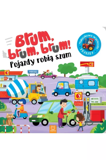 Brum, brum! Pojazdy robi� szum. Maluch poznaje pojazdy