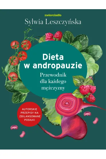 Dieta w andropauzie. Przewodnik dla ka�dego m�czyzny - Sylwia Leszczy�ska