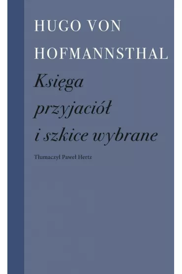 Ksi�ga przyjaci� i szkice wybrane - Hugo Hofmannsthal Von