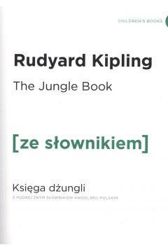 The Jungle Book. Ksiga Dungli z podrcznym sownikiem angielsko-polskim. Poziom A2/B1