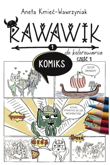 Uniwersum Rawawika. Komiks cz.1 do kolorowania - Aneta Kmie�-Wawrzyniak