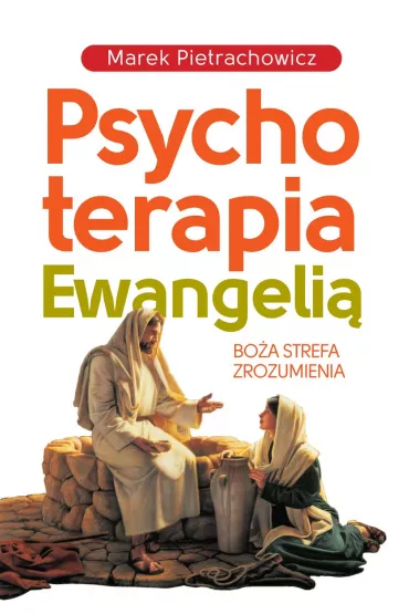 Psychoterapia Ewangeli� - Marek Pietrachowicz