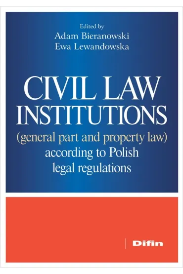 Civil law institutions (general part and property law) according to Polish legal regulations wer. angielska - Adam Bieranowski, Ewa  Lewandowska