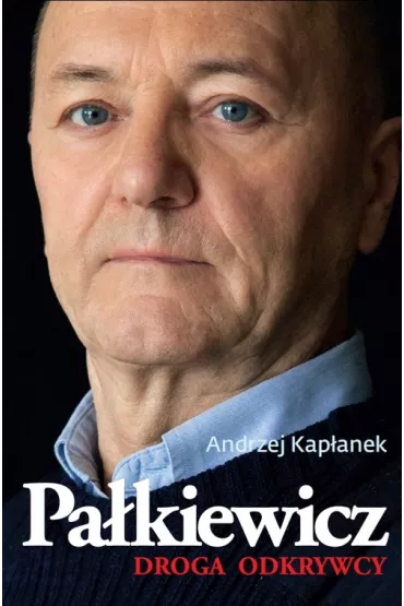 Pa�kiewicz. Droga zdobywcy - Andrzej Kap�anek